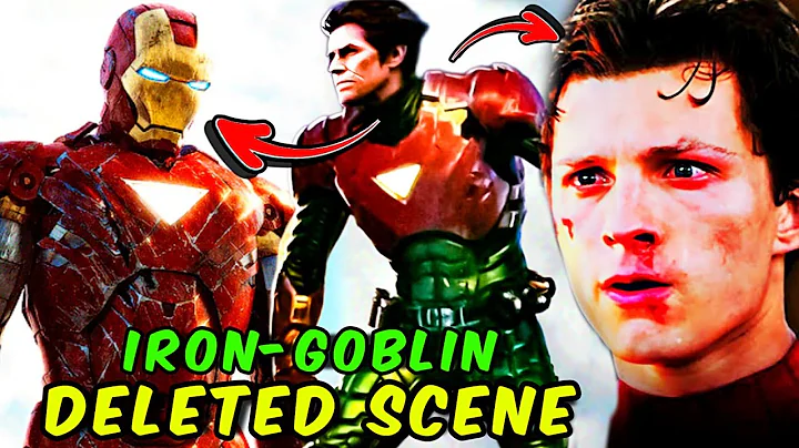 DELETED SCENE IRONMAN GREEN GOBLIN SUIT SPIDER-MAN NO WAY HOME EXPLAINED