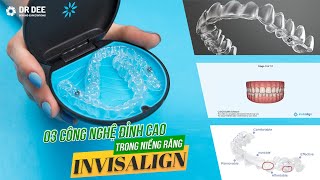 3 CÔNG NGHỆ ĐỈNH CAO TRONG NIỀNG RĂNG INVISALIGN TẠI DR DEE