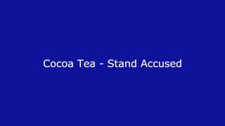 Cocoa Tea - Stand Accused
