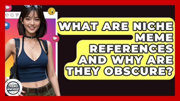 What Are Niche Meme References And Why Are They Obscure? - Trend Unwrapper