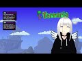 Iris the First plays terraria and sucks....| Terraria