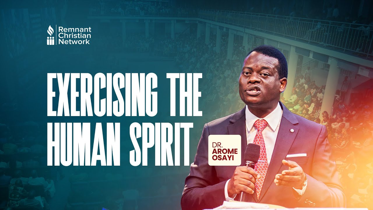 EXERCISING THE HUMAN SPIRIT - DR. AROME OSAYI