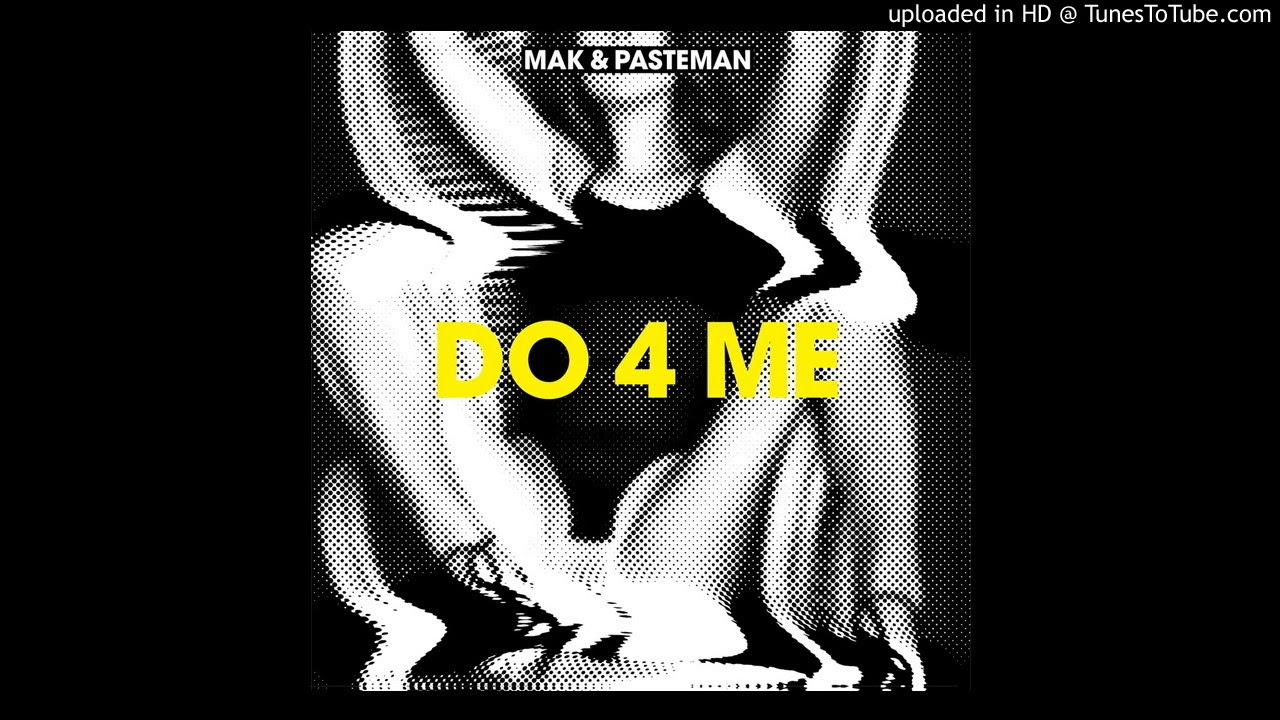 Guarda Mak Pasteman - Do 4 Me (Original Mix) su YouTube Guarda Mak Pasteman - Do 4 Me (Original Mix) su YouTube
