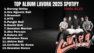 Download lagu FULL ALBUM LAVORA 2025 - Lagu Hits Viral Tiktok & Spotify Top Song Tanpa Iklan