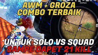 SAMPE DAPET 21 K1LL !! COMBO TERBAIK AWM + GROZA DISAAT MOMMENT SOLO VS SQUAD !! - PUBG MOBILE