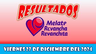 RESULTADOS SORTEOS MELATE REVANCHA Y REVANCHITA DEL VIERNES 27 DE DICIEMBRE DEL 2024