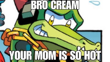 The Chaotix Babysit Cream