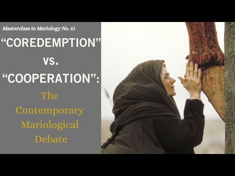Masterclass in Mariology: No. 51: Coredemption vs. Cooperation: The Contemporary Mariological Debate