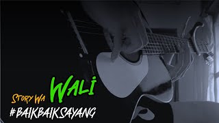 Story wa keren 30 detik // wali - baik baik sayang // petikan gitar terbaru // 2021