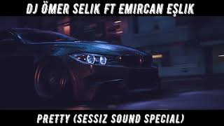 Dj Ömer Selik Ft Emircan Eşlik - PRETTY (Sessiz Sound Special) #sessizaşk #sessizaşktır