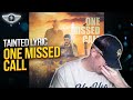 TAINTED LYRIC &quot;ONE MISSED CALL&quot; REACTION VIDEO