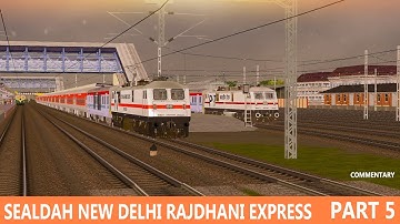 Sealdah New Delhi Rajdhani Express Part 5 (Commentary) in MSTS Open Rails