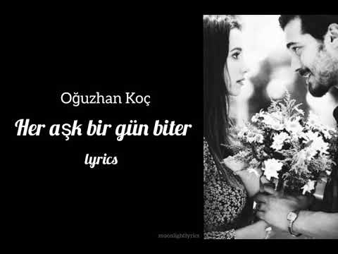 Oğuzhan Koç - Her aşk bir gün biter (lyrics) sözleri