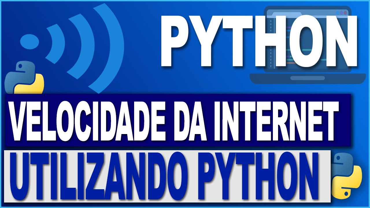 COMO REALIZAR UM TESTE DE VELOCIDADE DA INTERNET UTILIZANDO PYTHON ...