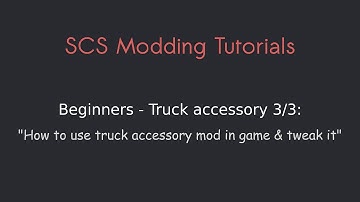 Modding Tutorials: 02 Truck accessory 3/3 - How to use truck accessory mod in game & tweak it