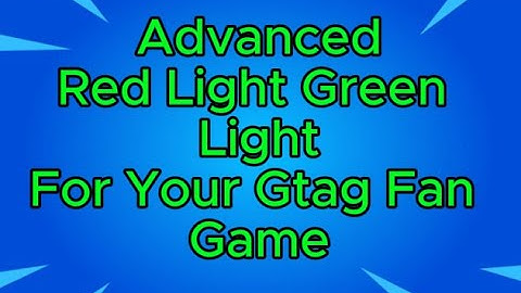 How To Add Advanced Red Light Green Light To Your Gtag Fan Game