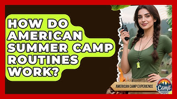 How Do American Summer Camp Routines Work? - American Camp Experience