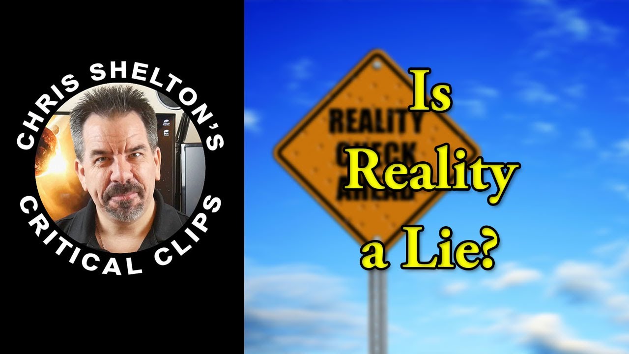 Chris Shelton | Is Reality a Lie?