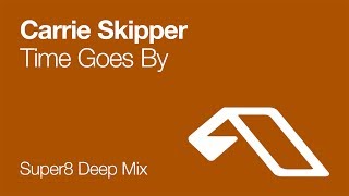 Carrie Skipper — Time Goes By (Super 8 Bangin' Edit)