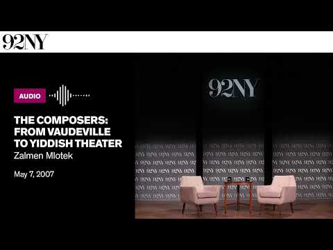 The Composers: From Vaudeville to Yiddish Theater