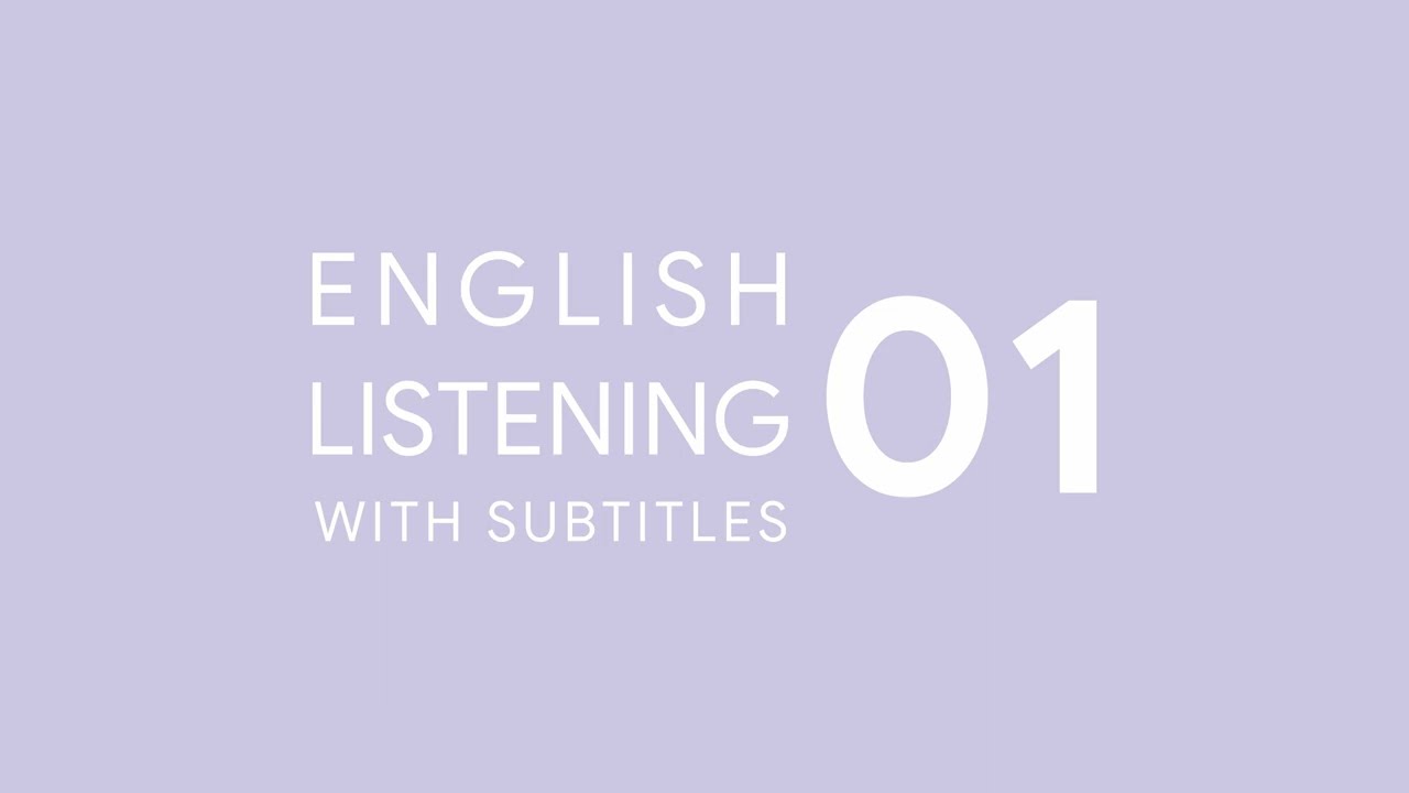 Luyện Nghe Tiếng Anh với phụ đề - Listening English with subtitles - 01