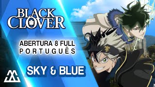 Black Clover Abertura 8 Completa em Português - Sky & Blue (PT-BR) chords