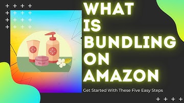 What Is Bundling On Amazon - Ultimate Guide To Amazon FBA Product Bundling