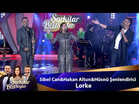 Sibel Can & Hakan Altun & Hüsnü Şenlendirici - LORKE