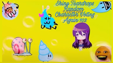 Shiny Teardrops Random Character Voting Again 102