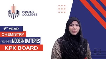 PGC Lectures-Inter Part 1-KPK Board-Chemistry-Chapter 12 - Modern Batteries