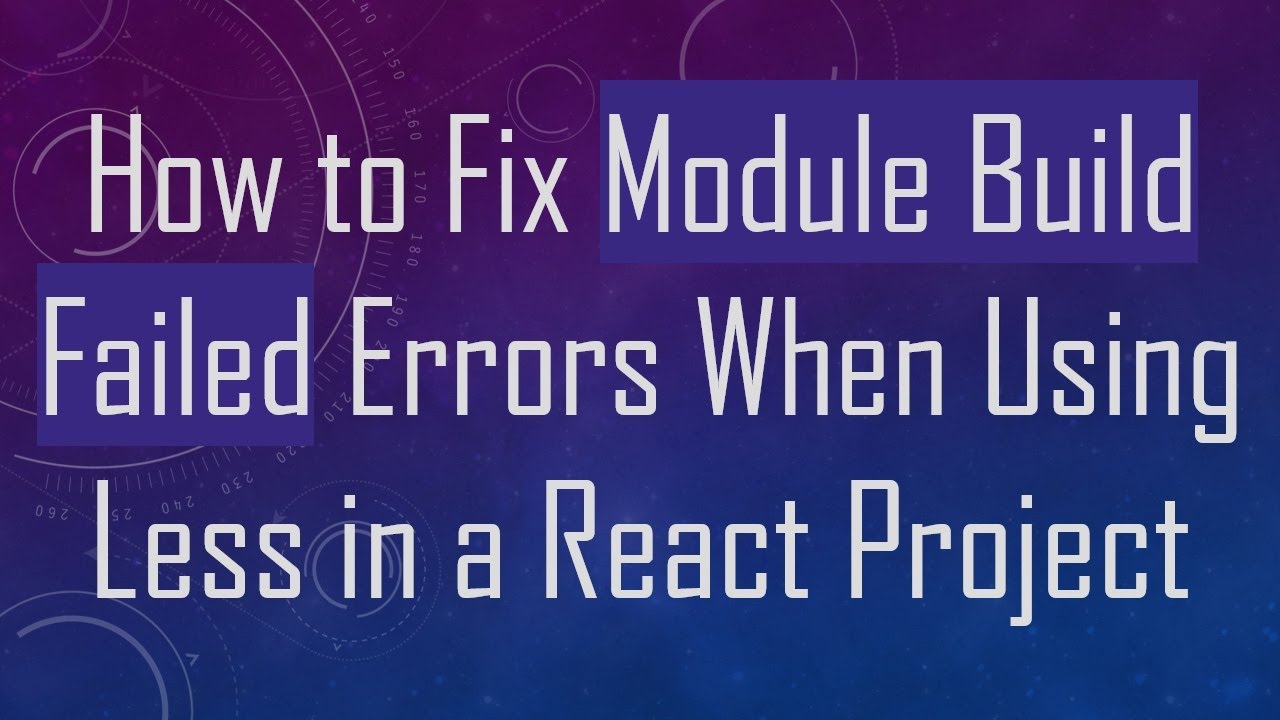 How to Fix Module Build Failed Errors When Using Less in a React Project