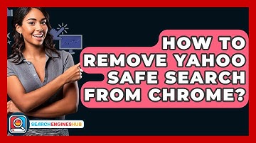 How To Remove Yahoo Safe Search From Chrome? - SearchEnginesHub.com