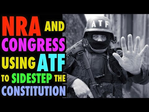 NRA & Congress Use ATF to Sidestep Constitution