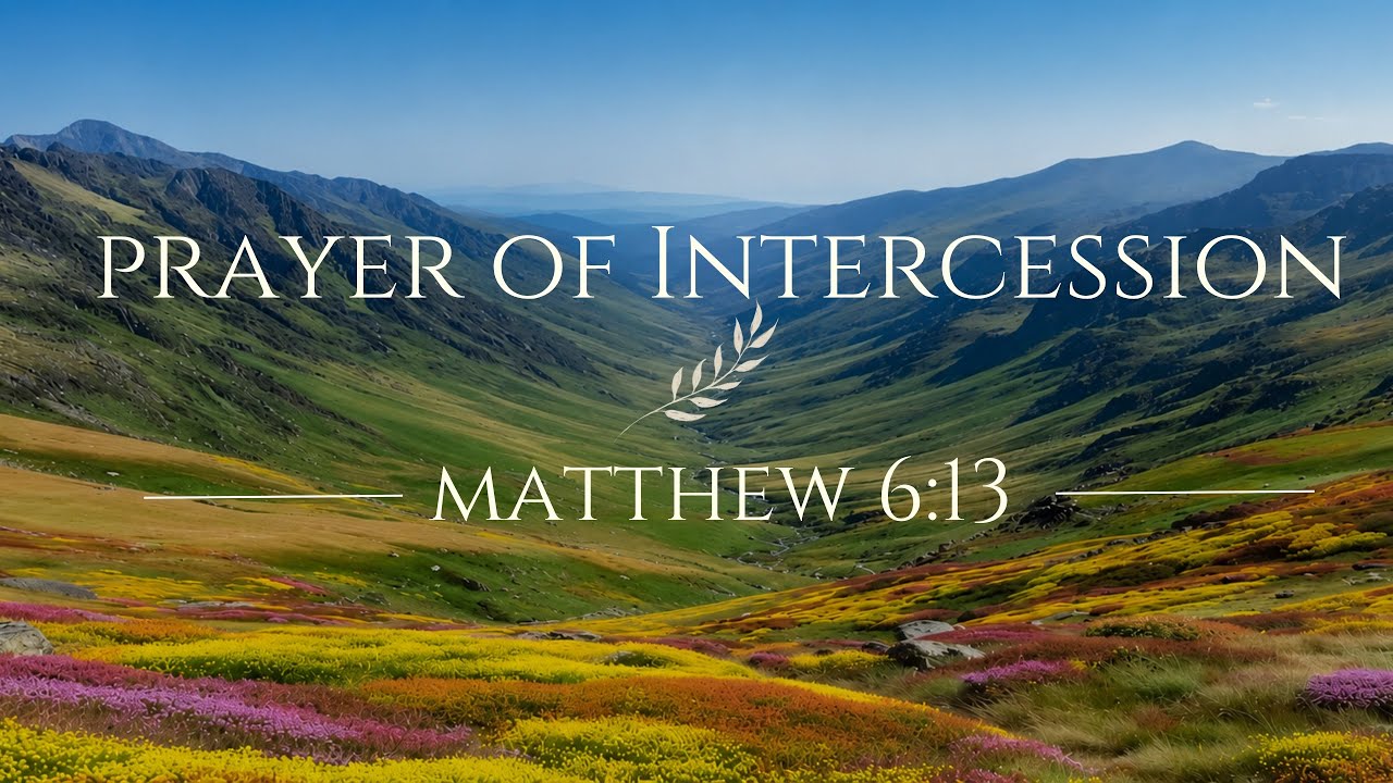 Prayer of Intercession (Matthew 6v13)