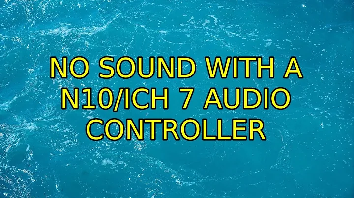 No Sound with a N10/ICH 7 audio controller
