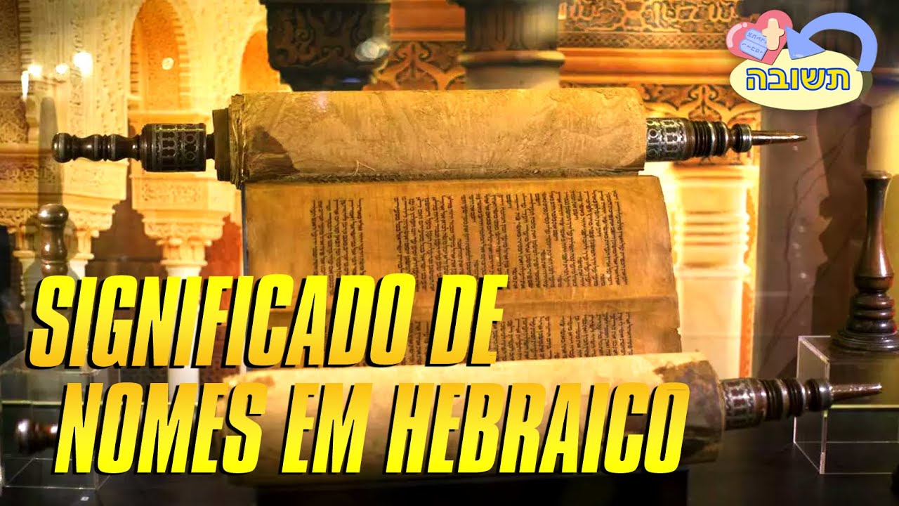 Significado e importância dos nomes em hebraico – a língua sagrada ...