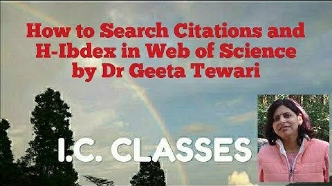 How to Search Citations and H index in Web of Science by Dr Geeta Tewari