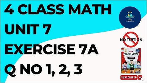 Class 4 - Mathematics - Chapter 7 - Exercise 7A Q No 1, 2, 3