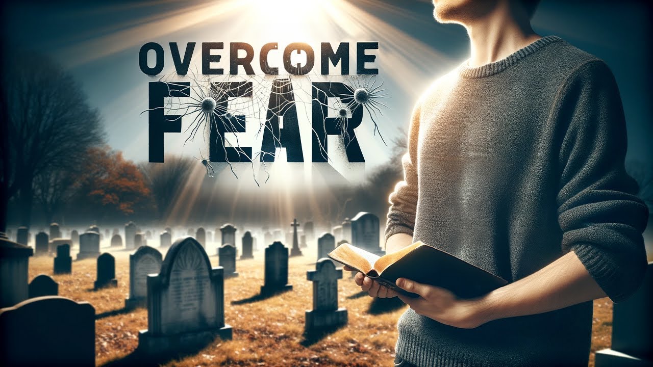 Powerful Bible Verses to Conquer Your Fear of Death