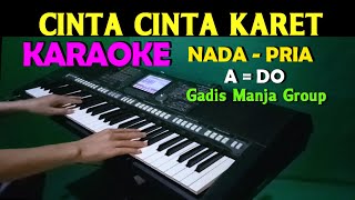 CINTA KARET - Gadis Manja Group | KARAOKE Nada Pria HD
