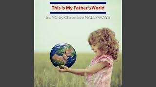 Watch Chronade Nallyways This Is My Fathers World video