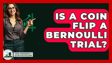 Is A Coin Flip A Bernoulli Trial? - The Friendly Statistician