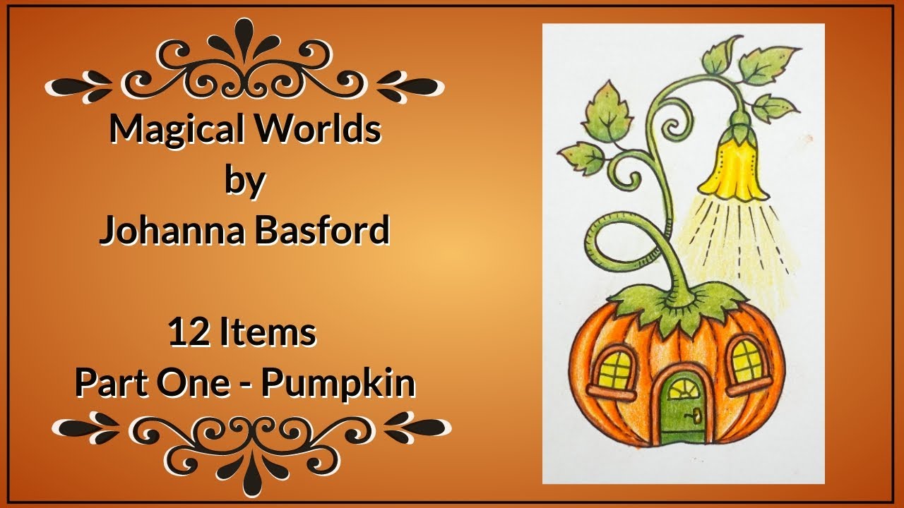 Magical Worlds by Johanna Basford - 12 Items (Part 1 - Pumpkin)