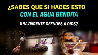 ¿SABES QUE SI HACES ESTO CON EL AGUA BENDITA, GRAVEMENTE OFENDES A DIOS? by Sagrario de Amor 47,481 views 2 months ago 13 minutes, 9 seconds