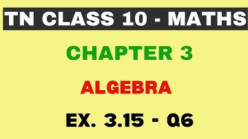 10th Maths | Chapter 3 | Algebra | Exercise 3.15 - Q6 | Maths Clock | TN Class10