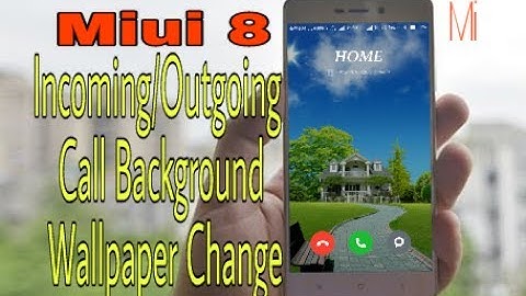 Xiaomi [MIUI 8] incoming/outgoing Call Background Wallpaper Change Withuot Root .!