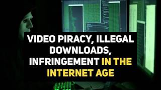 Video Piracy, Illegal Downloads, Infringement in the Internet Age - My Houston Criminal Lawyer