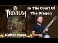 In The Court Of The Dragon - Trivium guitar cover | NEW SONG2021 | Epiphone MKH Les Paul Chapman MLV