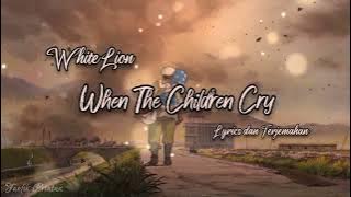 When The Children Cry - White Lion (Lirik Lagu Terjemahan)