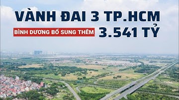 Dự án đường Vành đai 3 TP.HCM || Bình Dương bổ sung thêm 3.541 tỷ đồng
